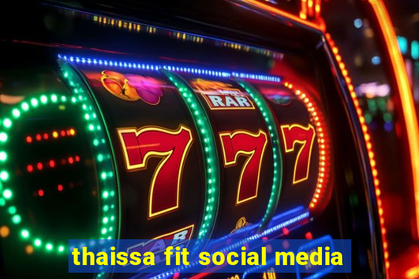 thaissa fit social media